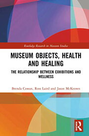 【中古】【未使用・未開封品】Museum Objects, Health and Healing: The Relationship between Exhibitions and Wellness (Routledge Research in Museum Studies)