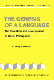 【中古】【未使用・未開封品】The Genesis of a Language: The Formation and Development of Korlai Portuguese (Creole Language Library, 16)