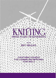 【中古】【未使用・未開封品】Knitting From Start to Finishing: Everything You Need For Learning and Improving Your Skills