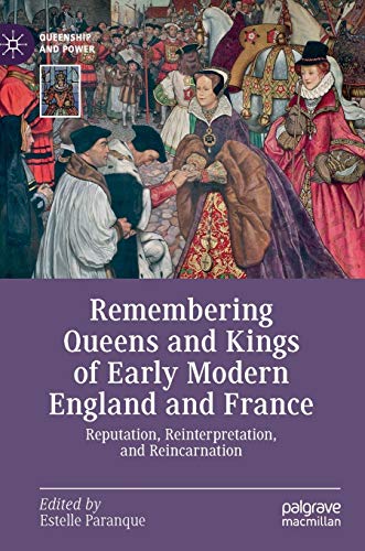 【未使用・未開封品】Remembering Queens and Kings of Early Modern England and France: Reputation Reinterpretation and Reincarnation (Queenship and Power)のサムネイル