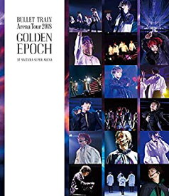 【中古】【未使用未開封】BULLET TRAIN Arena Tour 2018 GOLDEN EPOCH AT SAITAMA SUPER ARENA (通常盤) [Blu-ray]