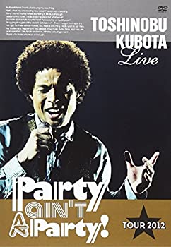 【中古】 25th Anniversary Toshinobu Kubota Concert Tour 2012 Party ain't A Party! [DVD]｜AJIMURA-SHOP