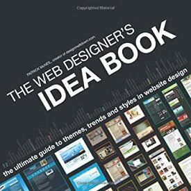 【中古】 The Web Designer s Idea Book The Ultimate Guide To Themes Trends & Styles In Website Design