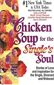 【中古】 Chicken Soup for the Single s Soul Stories of Love and Inspiration for the Single Divorced and Widowed