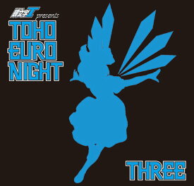 TOHO EURO NIGHT THREE / CrazyBeats 発売日:2018年08月頃