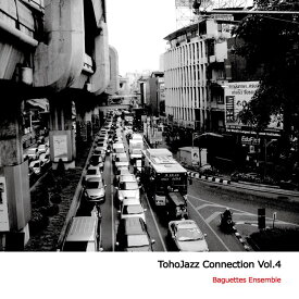 Toho Jazz Connection Vol.4 / Baguettes Ensemble 発売日:2018年08月10日