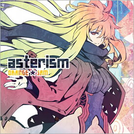 asterism / ORANGE★JAM 発売日:2012年12月30日
