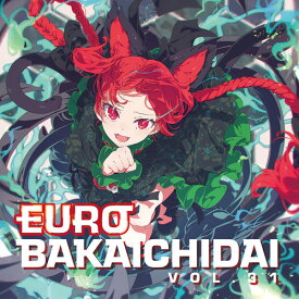 【Eurobeat Union】EUROBAKA ICHIDAI VOL.31【初回プレス盤】