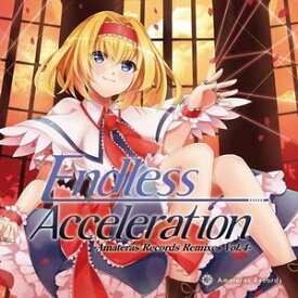 【Amateras Records】Endless Acceleration -Amateras Records Remixes Vol.4-