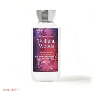 oX{fB[[NX {fB[V gCCgEbY@Bath&BodyWorks Body Lotion TWILIGHT WOODS 8oz/236ml
