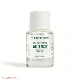 The Body Shop White Musk Eau De Toilette 30ml / ボディショップ オードトワレ [ホワイトムスク]