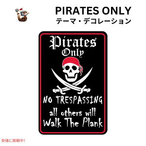 �y�ő�2000�~�N�[�|�� 5/16(�y)01:59 �܂ŁzSDLLI �p�C���[�c ���^���s���T�C�� Pirates Only All Others Will Walk The Plank 12x8�C���` Pirates Metal Pin Sign Theme Decor