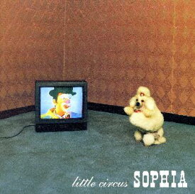 【国内盤CD】SOPHIA ／ リトル・サーカス