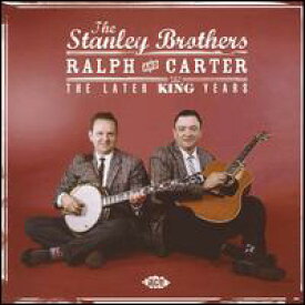 【輸入盤CD】Stanley Brothers / Ralph & Carter - The Later King Years (スタンリー・ブラザーズ)