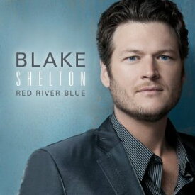 【輸入盤CD】Blake Shelton / Red River Blue (ブレイク・シェルトン)