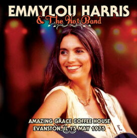 【輸入盤CD】Emmylou Harris & The Hot Band / Amazing Grace Coffee House Evanston Il 15 May 1975 (エミルー・ハリス)