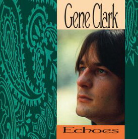【輸入盤CD】Gene Clark / Echoes (ジーン・クラーク)
