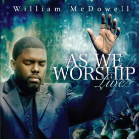 【輸入盤CD】William McDowell / As We Worship Live (ウィリアム・マクドゥエル)
