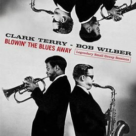 【輸入盤CD】Clark Terry/Bob Wilber / Blowin The Blues Away: Legendary Small Group【K2016/5/20発売】(クラーク・テリー)