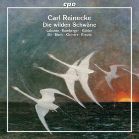 【輸入盤CD】Carl Reinecke/Kirsten Labonte/Shuang Shi / Die Wilden Schwaene Op. 164【K2016/4/8発売】