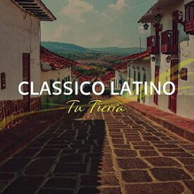 【輸入盤CD】Classico Latino / Tu Tierra【K2016/7/22発売】