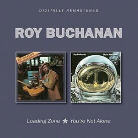 【輸入盤CD】Roy Buchanan / Loading Zone/You're Not Alone 【K2017/2/24発売】 (ロイ・ブキャナン)