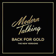 【輸入盤CD】【新品】Modern Talking / Back For Gold 【K2017/6/23発売】(モダン・トーキング)