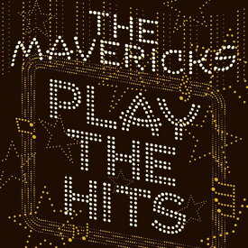 【輸入盤CD】Mavericks / Play The Hits【K2019/11/1発売】(マヴェリックス)