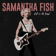 【輸入盤CD】【新品】Samantha Fish / Kill Or Be Kind 【K2019/9/20発売】 (サマンサ・フィッシュ)
