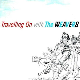 【輸入盤CD】Weavers / Travelling On With The Weavers 【K2019/5/17発売】(ウィーバーズ)