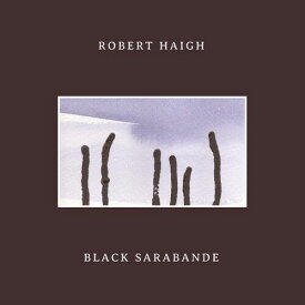 【輸入盤CD】Robert Haigh / Black Sarabande【K2020/1/24発売】