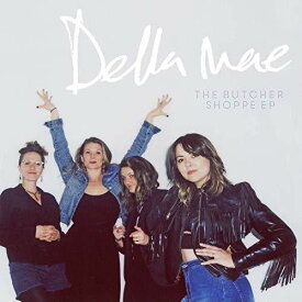 【輸入盤CD】Della Mae / Butcher Shoppe (EP) 【K2019/3/1発売】(デラ・メイ)