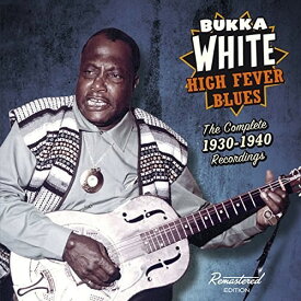 【輸入盤CD】Bukka White / High Fever Blues: Complete 1930-1940 Recordings【K2017/3/24発売】