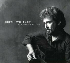 【輸入盤CD】Keith Whitley / Sad Songs & Waltzes