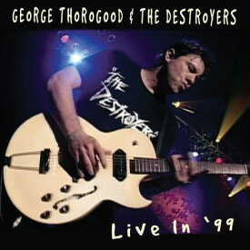 【輸入盤CD】George Thorogood & Destroyers / Live In 99 (ジョージ・ソログッド)