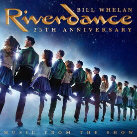 【輸入盤CD】【新品】Bill Whelan / Riverdance 25th Anniversary: Music From The Show【K2019/12/6発売】(ビル・ウィーラン/リバーダンス)
