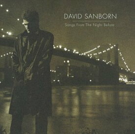 【輸入盤CD】David Sanborn / Songs From The Night Before (デヴィッド・サンボーン)