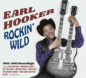 【輸入盤CD】Earl Hooker / Rockin Wild: 1952-1963 Recordings (Digipak)【K2020/6/19発売】