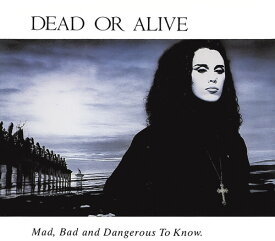 【輸入盤CD】Dead Or Alive / Mad Bad & Dangerous To Know【K2021/10/22発売】(デッド・オア・アライヴ)