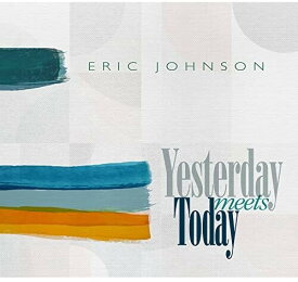 【輸入盤CD】【新品】Eric Johnson / Yesterday Meets Today【K2022/7/29発売】(エリック・ジョンソン)
