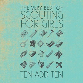 【輸入盤CD】Scouting For Girls / Ten Add Ten: Very Best Of Scouting For Girls 【K2017/11/3発売】