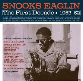 【輸入盤CD】Snooks Eaglin / First Decade 1953-62【K2022/12/9発売】( スヌークス・イーグリン)