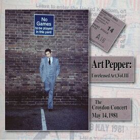 【輸入盤CD】Art Pepper / Unreleased Art Vol 3: Croydon Concert May 14 1981【K2022/10/28発売】(アート・ペッパー)