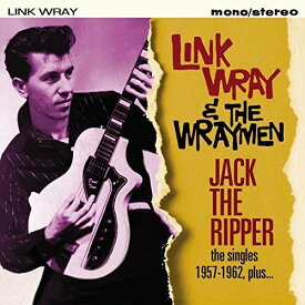 【輸入盤CD】Link Wray & The Wraymen / Jack The Ripper: Singles 1957-1962 Plus【K2017/8/18発売】