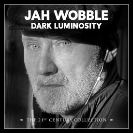 【輸入盤CD】Jah Wobble / Dark Luminosity: 21st Century Collection【K2023/4/21発売】