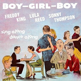 【輸入盤CD】Freddy King/Lula Reed/Sonny Thompson / Boy Girl Boy【K2017/4/28発売】