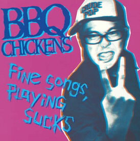 【国内盤CD】BBQ CHICKENS ／ Fine Songs，Playing Sucks