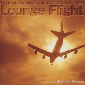 【国内盤CD】トワイライトシステム ／ インターナショナル エアポート サウンド ファイル〜ラウンジ フライト