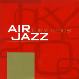 【国内盤CD】AIR JAZZ DIMENSION PRESENTS TOKYO 2006[2枚組]