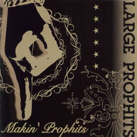 【国内盤CD】LARGE PROPHITS ／ Makin' Prophits